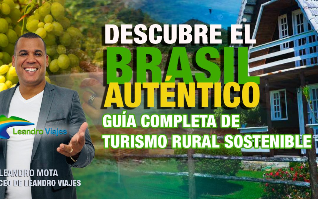 Descubre el Brasil Auténtico: Guía Completa de Turismo Rural Sostenible