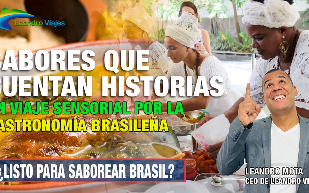 Sabores que Cuentan Historias: Un Viaje Sensorial por la Gastronomía Brasileña